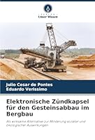 Elektronische Zündkapsel für den Gesteinsabbau im Bergbau (German Edition) 6207836456 Book Cover