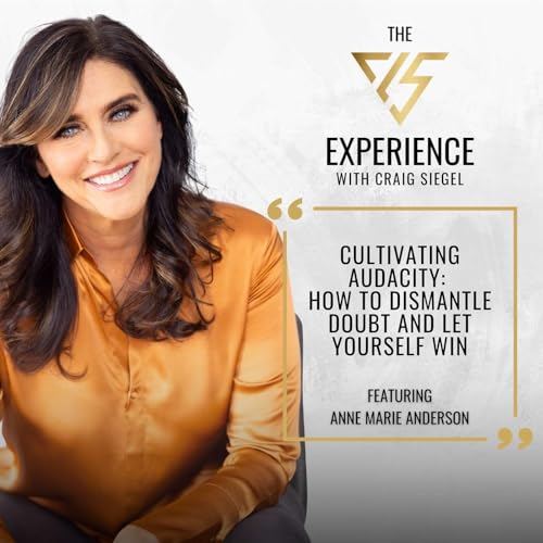 Cultivating Audacity: How To Dismantle Doubt And Let Yourself Win With Anne Marie Anderson Podcast Por  arte de portada