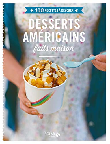 Desserts américains faits maison: 100 recettes à dévorer