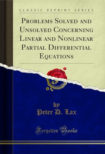 Problems Solved and Unsolved Concerning Linear and Nonlinear Partial Differential Equations (Classic Reprint)
