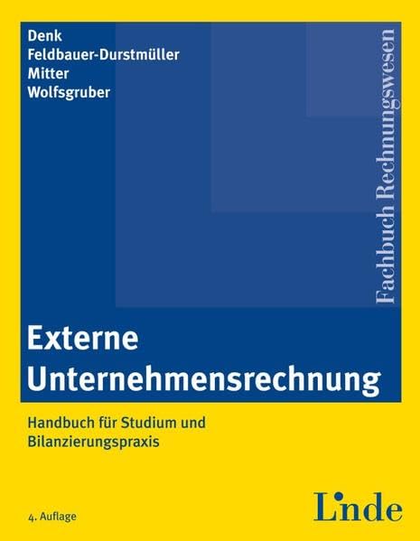 Externe Unternehmensrechnung: Handbuch für Studium und Bilanzierungspraxis (Linde Lehrbuch)
