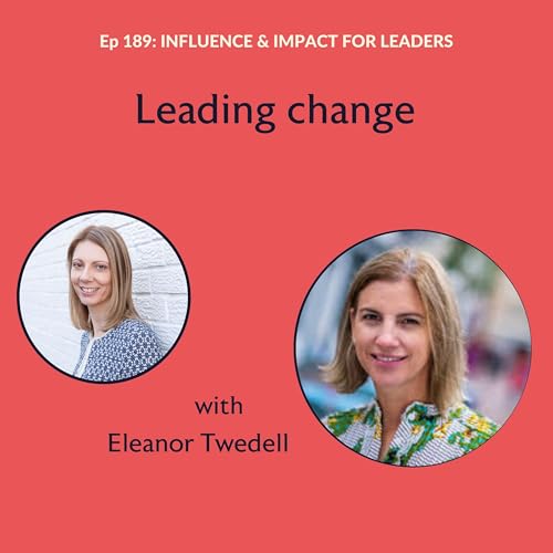 Ep 189: Leading Change with Eleanor Tweddell