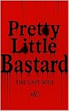 Pretty Little Bastard: The last Soul (Slasher Romance) (German Edition)