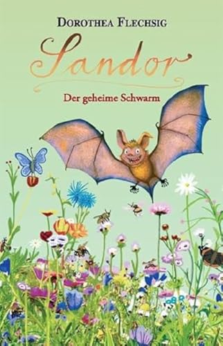 Sandor Der geheime Schwarm: Neues Abenteuer der sprechenden Fledermaus ab 8 Jahren | Kinderkrimi über Umwelt und Tierschutz. Ausgezeichneter Beitrag zur UN Dekade Biologische Vielfalt