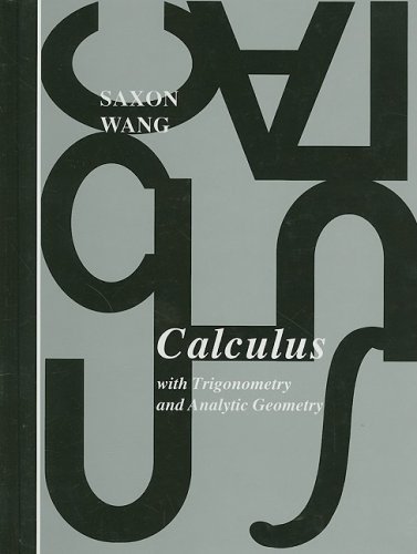 By John Saxon Publishers Staff - Calculus With Trigonometry and Analytic Geometry: 1st (first) Edition