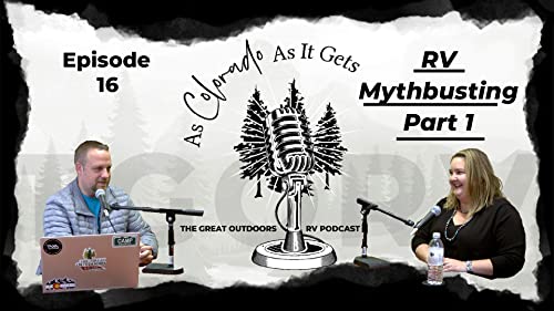 Episode 16: RV Mythbusters Part 1 As Colorado As it Gets RV Podcast