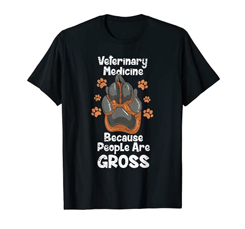 Veterinary Medicine Because People are Gross Funny Vet T-Shirt