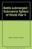 Battle submerged;: Submarine fighters of World War II B0007E4A2S Book Cover