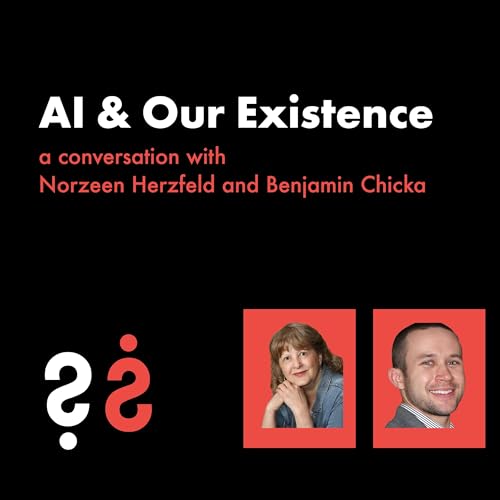 AI & Our Existence - A Conversation with Noreen Herzfeld & Benjamin Chicka
