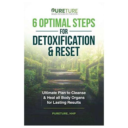 6 Optimal Steps for Detoxification & Reset: Ultimate Plan to Cleanse and Heal for Lasting Results (Holistic Leaky Gut Health, Detoxification to ... & Hormone Balance Plan and Cookbook)