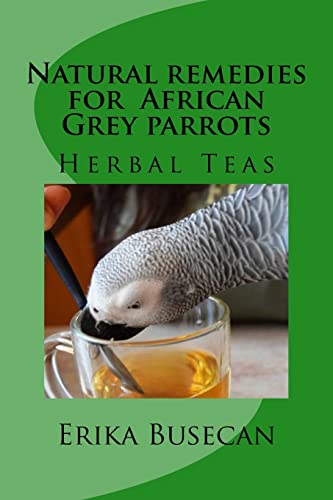 Natural remedies for African Grey parrots: Herbal Teas