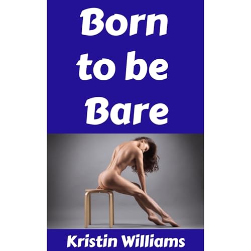 Born To Be Bare Audiolibro Por Kristin Williams arte de portada