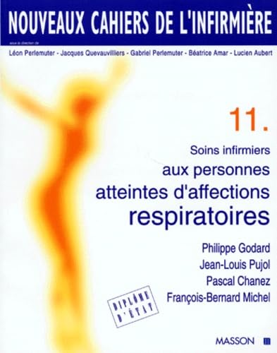 Nouveaux cahiers de l'infirmière, tome 11 : Soins infirmiers aux personnes atteintes d'affections respiratoires