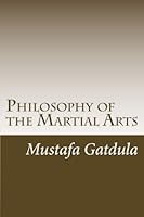 Philosophy of the Martial Arts: From the Perspective of the Philippine Martial Arts Practitioner 147755825X Book Cover