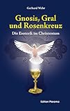  Gnosis, Gral und Rosenkreuz: Die Esoterik im Christentum