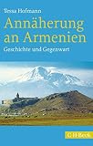 Annäherung an Armenien: Geschichte und Gegenwart (Beck Paperback) - Tessa Hofmann 