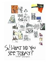 So! What Did You See Today?: The Art of Steve Borbas B0D47YF29F Book Cover