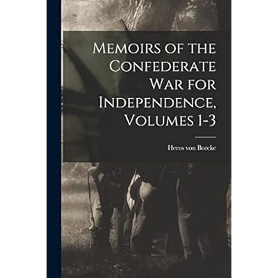 Memoirs of the Confederate War for Independence, Volumes 1-3