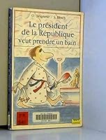 Le president de la republique veut prendre son bain 010598 2010180755 Book Cover