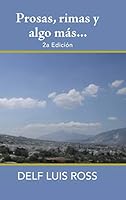 Prosas, Rimas Y Algo M�s...: 2A Edici�n 1546240950 Book Cover