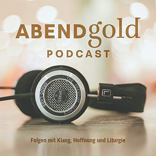 AbendGold Podcast - Folgen mit Klang, Hoffnung und Liturgie cover art
