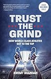 Trust the Grind: How World-Class Athletes Got To The Top (Motivational Gift for Teenage Boy, Athlete Mindset) (Ages 15-17)