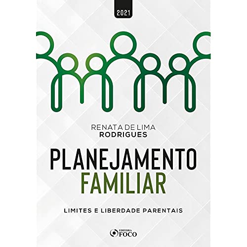 PLANEJAMENTO FAMILIAR - LIMITES E LIBERDADE PARENTAIS - 1ª ED - 2021