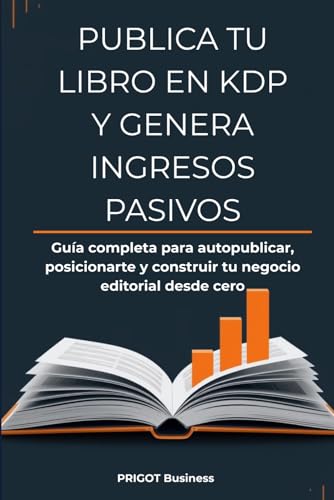 Imagen de Publica tu Libro en KDP y Genera Ingresos Pasivos: Guía completa para autopublicar
