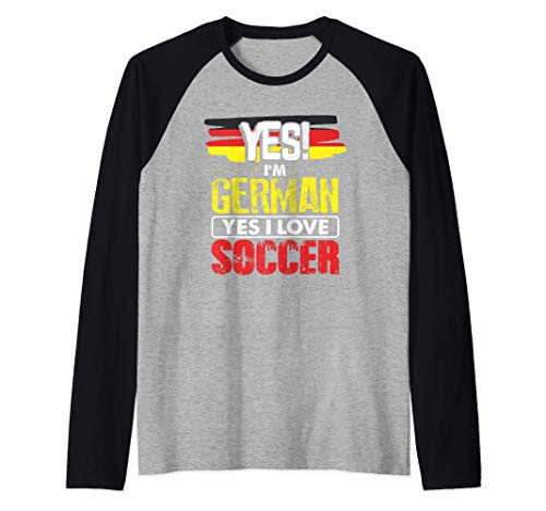 Funny Sports Lovers Gifts Yes I'm German Yes I Love Soccer Camiseta Manga Raglan