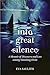 Produktbild Into Great Silence: A Memoir of Discovery and Loss among Vanishing Orcas