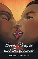 Love, Prayer and Forgiveness 1490750991 Book Cover