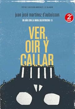 Paperback Ver, oír y callar: Un año con la Mara Salvatrucha 13 [Spanish] Book
