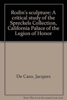 Paperback Rodin's sculpture: A critical study of the Spreckels Collection, California Palace of the Legion of Honor Book