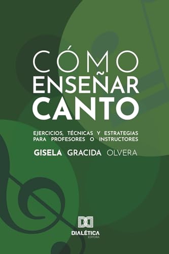 Cómo enseñar Canto: Ejercicios, técnicas y estrategias para Profesores o Instructores
