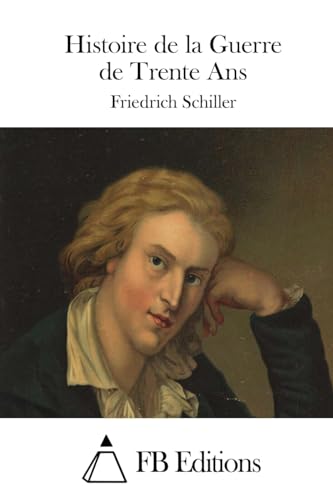 Histoire de la Guerre de Trente Ans (French Edition)