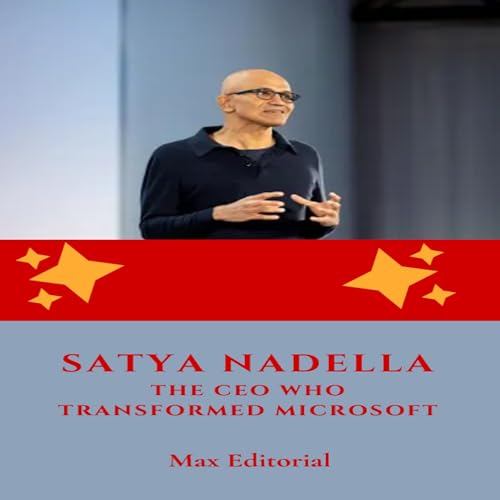 Satya Nadella : The CEO who Transformed Microsoft (Learning From the Brightest Minds