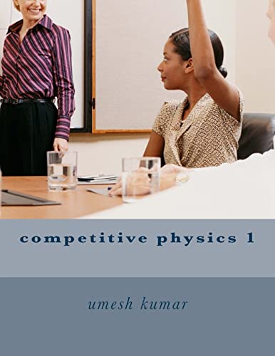 competitive physics 1 (The Physics Mastery & Numerical Problem Solver Series)