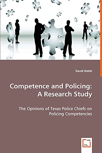 Competence and Policing: A Research Study: The Opinions of Texas Police Chiefs on Policing Competencies