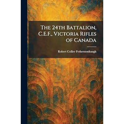 The 24th Battalion, C.E.F., Victoria Rifles of Canada