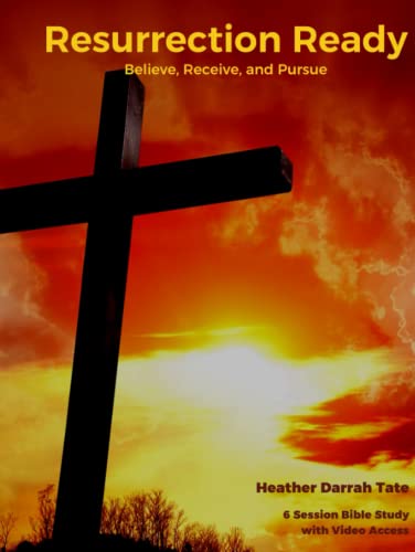 Resurrection Ready: Believe, Receive, and Pursue