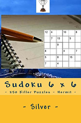 Sudoku 6 x 6 - 250 Killer Puzzles - Hermit - Silver: Your vacation (6 x 6 PITSTOP)
