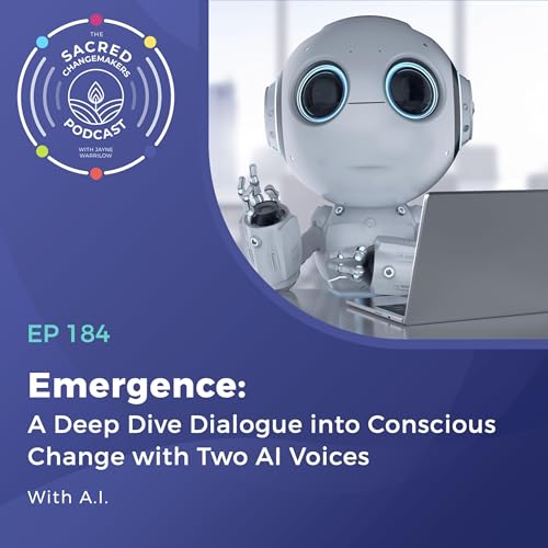 184. Emergence: A Deep Dive Dialogue into Conscious Change with Two AI Voices