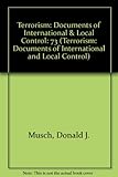 Terrorism: Documents of International & Local Control First Series, Volume 73 (Terrorism: Commentary on Security Documents)