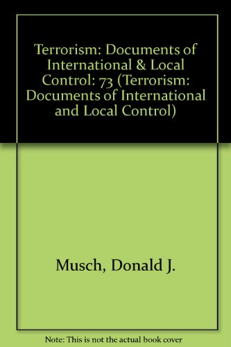 Terrorism: Documents of International & Local Control First Series, Volume 73 (Terrorism: Commentary on Security Documents)