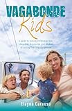 Vagabonde Kids: A guide to raising children at sea, shaped by the stories and wisdom of sailing families everywhere
