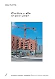  Chantiers en ville: Un projet urbain