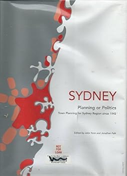 Sydney: Planning Or Politics   Town Planning For Sydney Region Since 1945