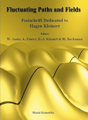 FLUCTUATING PATHS AND FIELDS - FESTSCHRIFT DEDICATED TO HAGEN KLEINERT ON THE OCCASION OF HIS 60TH BIRTHDAY