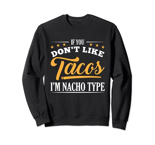 Si no te gustan los tacos Im nacho tipo diseño retro hilaran Sudadera