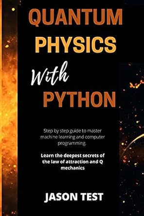 Quantum Physics with Python: Step by step guide to master machine ...